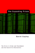 The Expanding Prison: The Crisis in Crime and Punishment and the Search for Alternatives