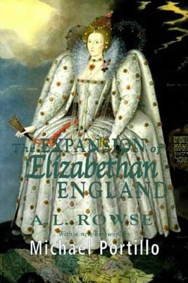 The Expansion of Elizabethan England - Rowse, A., and Portillo, M.