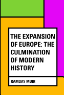 The Expansion of Europe; The Culmination of Modern History