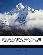 The Expedition Against the Sauk and Fox Indians, 1832