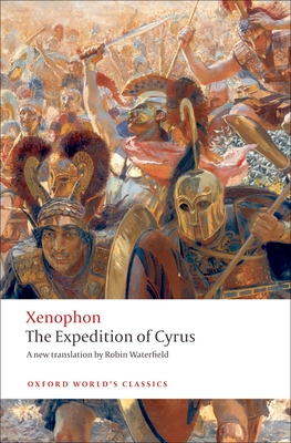 The Expedition of Cyrus - Xenophon, and Waterfield, Robin, and Rood, Tim (Introduction by)