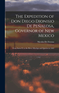 The Expedition of Don Diego Dionisio De Pealosa, Governor of New Mexico: From Santa F to the River Mischipi and Quivira in 1662