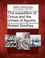 The Expedition Of Orsua: And The Crimes Of Aguirre