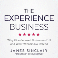 The Experience Business: Why Price-Focused Businesses Fail and What Winners Do Instead