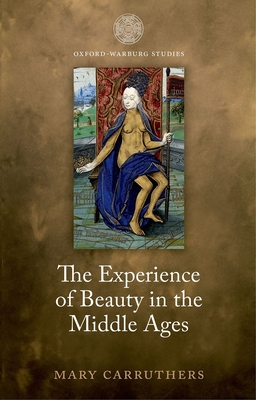 The Experience of Beauty in the Middle Ages - Carruthers, Mary