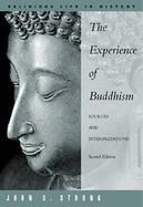 The Experience of Buddhism: Sources and Interpretations - Strong, John S