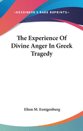The Experience Of Divine Anger In Greek Tragedy