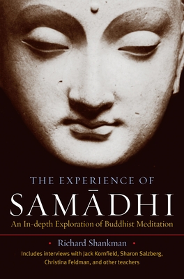 The Experience of Samadhi: An In-Depth Exploration of Buddhist Meditation - Shankman, Richard