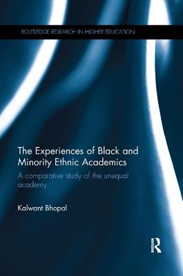 The Experiences of Black and Minority Ethnic Academics: A comparative study of the unequal academy - Bhopal, Kalwant