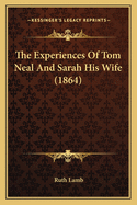 The Experiences of Tom Neal and Sarah His Wife (1864)