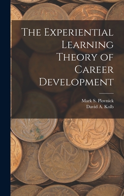 The Experiential Learning Theory of Career Development - Kolb, David a, and Plovnick, Mark S