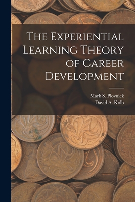 The Experiential Learning Theory of Career Development - Kolb, David a, and Plovnick, Mark S