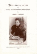 The expert guide to dating Victorian family photographs - Linkman, Audrey, and Greater Manchester County Record Office