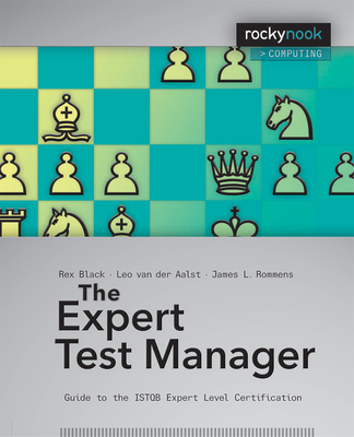 The Expert Test Manager: Guide to the ISTGB Expert Level Certification - Black, Rex, and Rommens, James L, and Van Der Aalst, Leo