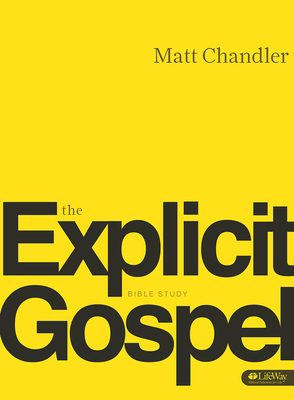 The Explicit Gospel - Member Book - Chandler, Matt, Pastor