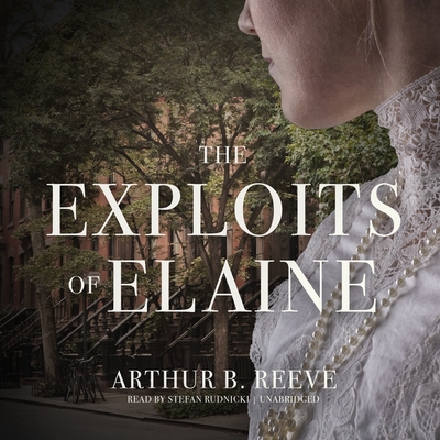 The Exploits of Elaine - Reeve, Arthur B, and Rudnicki, Stefan (Read by)