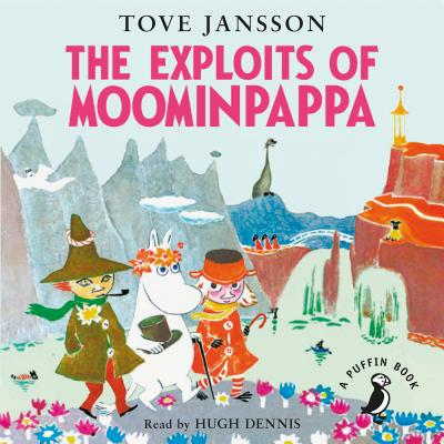 The Exploits of Moominpappa - Jansson, Tove, and Dennis, Hugh