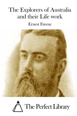 The Explorers of Australia and their Life work - The Perfect Library (Editor), and Favenc, Ernest