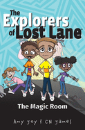 The Explorers of Lost Lane and the Magic Room