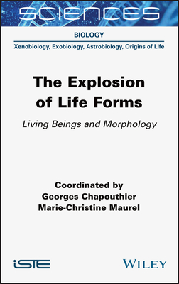 The Explosion of Life Forms: Living Beings and Morphology - Chapouthier, Georges (Compiled by), and Maurel, Marie-Christine (Compiled by)