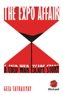 The Expo Affair: A Cold War Escape Story Volume 8