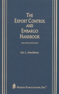 The Export Control and Embargo Handbook - Hirschhorn, Eric