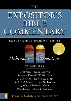 The Expositor's Bible Commentary: Hebrews Through Revelation v. 12: With the New International Version - Gaebelein, Frank E. (Editor)