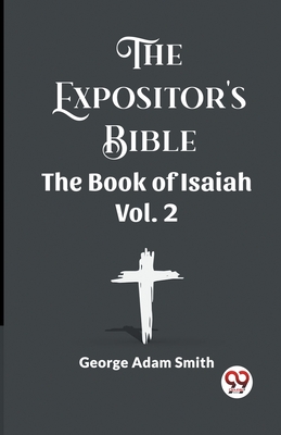 The Expositor's Bible The Book Of Isaiah Vol. 2 - Smith, George Adam