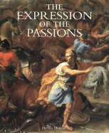 The Expression of the Passions: The Origin and Influence of Charles Le Bruns "Conference Sur Lexpression Generale Et Particuliere"