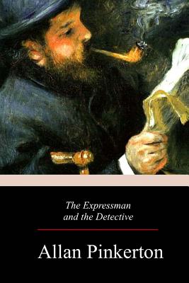 The Expressman and the Detective - Pinkerton, Allan