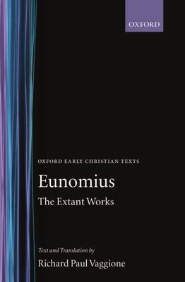 The Extant Works - Eunomius, and Vaggione, Richard Paul, Monk (Editor)