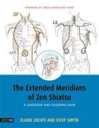 The Extended Meridians of Zen Shiatsu: A Guidebook and Colouring Book