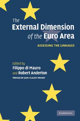 The External Dimension of the Euro Area: Assessing the Linkages - Di Mauro, Filippo (Editor), and Anderton, Robert (Editor)