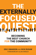The Externally Focused Quest: Becoming the Best Church for the Community