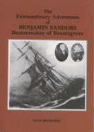 The Extraordinary Adventures of Benjamin Sanders, Buttonmaker of Bromsgrove - Richards, Alan