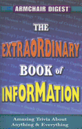The Extraordinary Book of Information: Amazing Trivia about Anything & Everything
