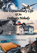 The Extraordinary Life Of An Ordinary Nobody