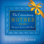 The Extraordinary Mother: Blessings for You from Bible Moms