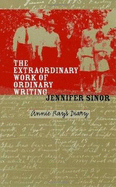 The Extraordinary Work of Ordinary Writing: Annie Ray's Diary