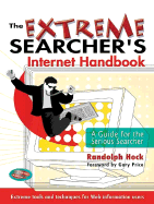 The Extreme Searcher's Internet Handbook: A Guide for the Serious Searcher - Hock, Randolph, and Price, Gary (Foreword by)