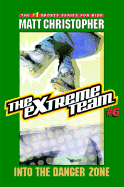 The Extreme Team #6: Into the Danger Zone