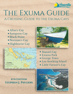 The Exuma Guide: A Cruising Guide to the Exuma Cays