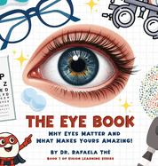 The Eye Book: Why Eyes Matter And What Makes Yours Amazing!