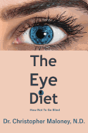 The Eye Diet: How Not To Go Blind