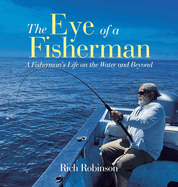 The Eye of A Fisherman: A Fisherman's Life on the Water and Beyond