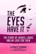 The Eyes Have It: The Story of Lashes, Looks and My Love for Them