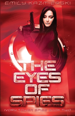 The Eyes of Spies - Kazmierski, Emily