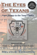 The Eyes of Texans: From Slavery to the Texas Capitol: Personal Stories from Six Generations of One Family