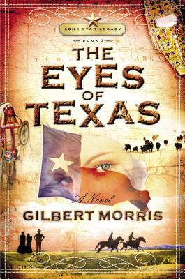 The Eyes of Texas: Lone Star Legacy, Book 3 - Morris, Gilbert