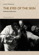 The Eyes of the Skin: Architecture of the Senses